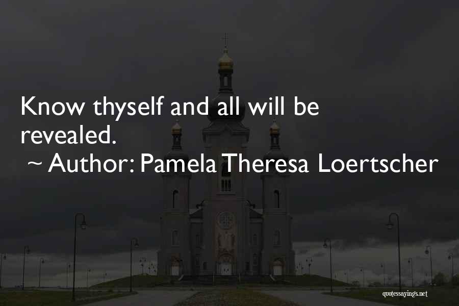 All Will Be Revealed Quotes By Pamela Theresa Loertscher