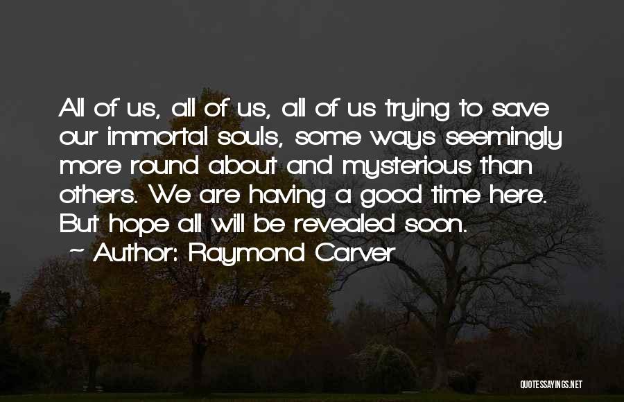 All Will Be Revealed Quotes By Raymond Carver