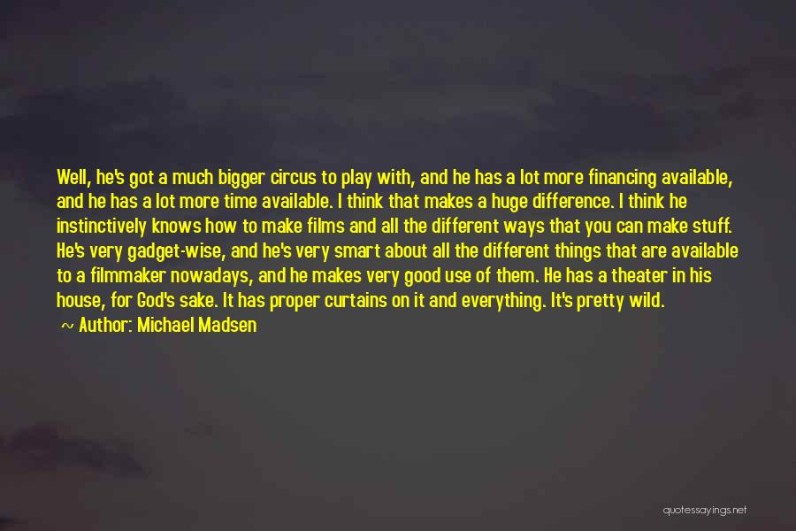 All Wise Quotes By Michael Madsen