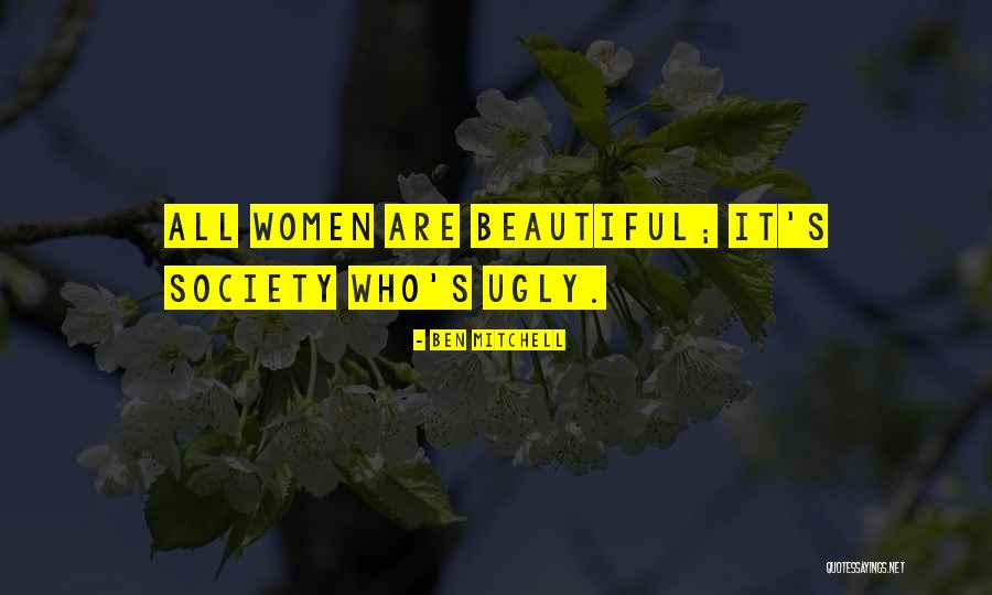 All Women Are Beautiful Quotes By Ben Mitchell All Women Are Beautiful Quotes By Ben Mitchell
