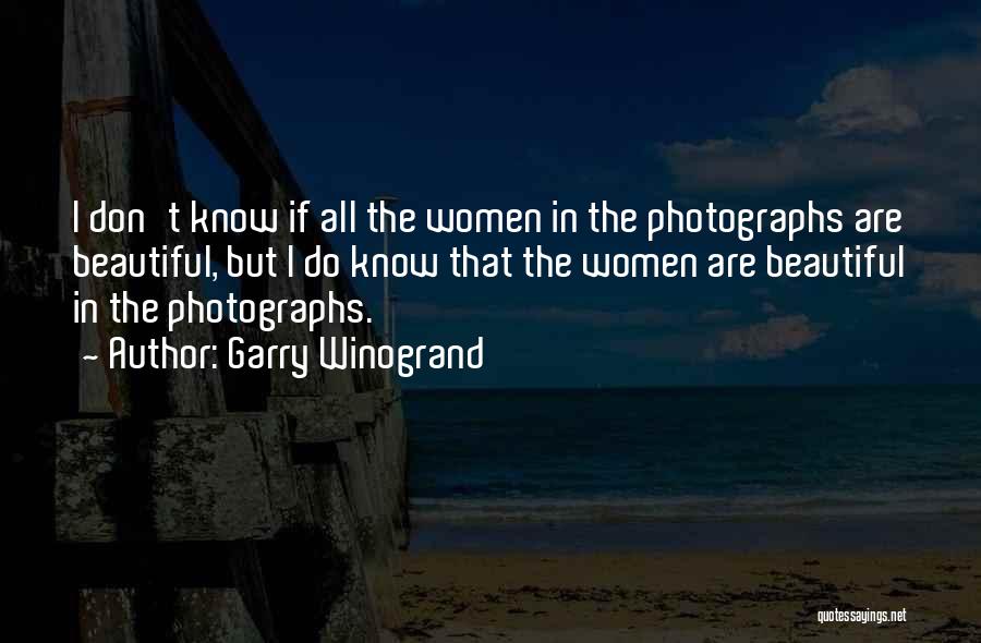 All Women Are Beautiful Quotes By Garry Winogrand