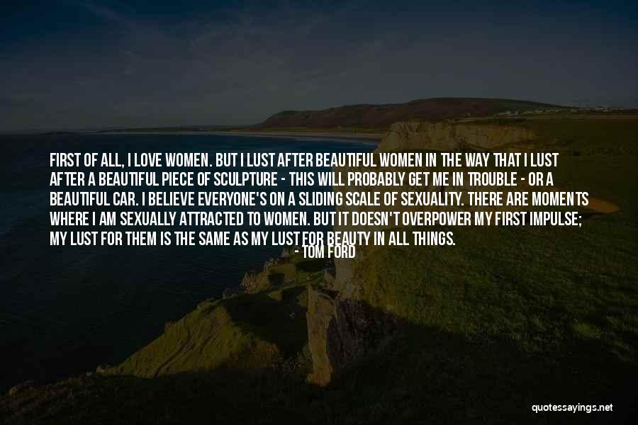 All Women Are Beautiful Quotes By Tom Ford All Women Are Beautiful Quotes By Tom Ford