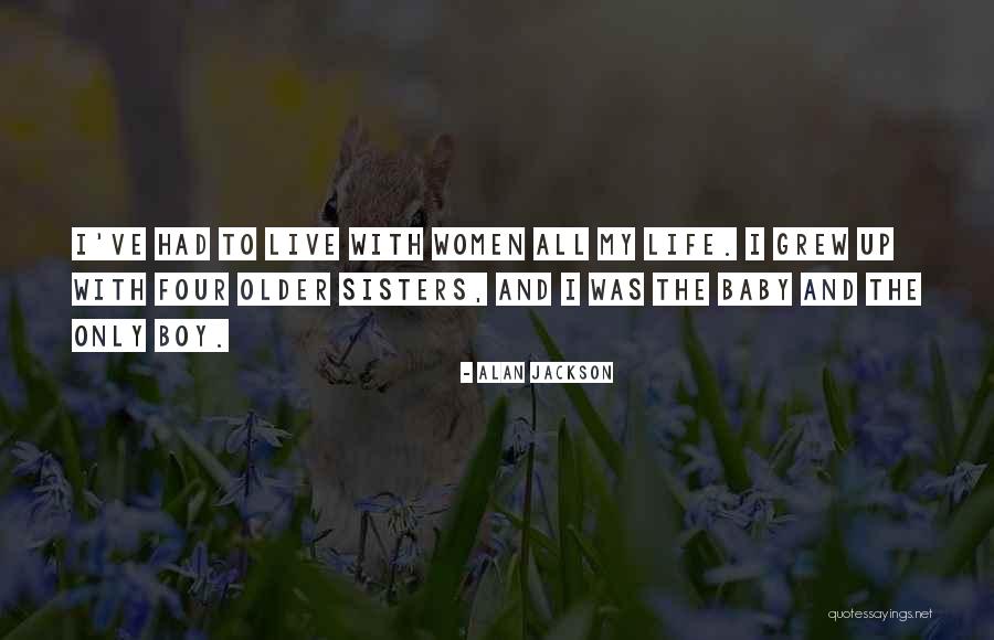 All Women My Sisters Quotes By Alan Jackson All Women My Sisters Quotes By Alan Jackson