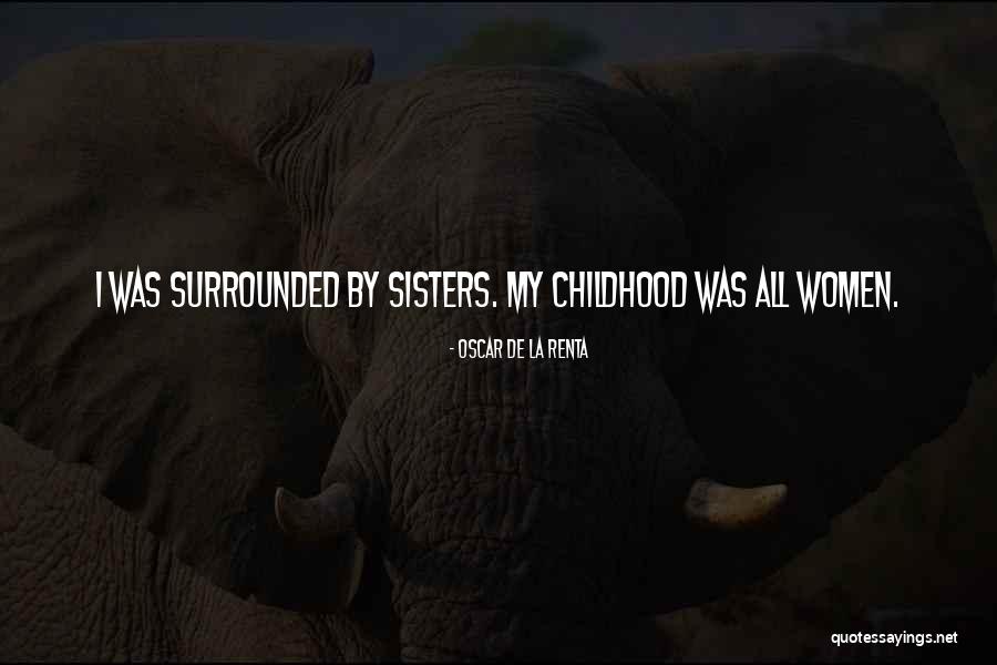 All Women My Sisters Quotes By Oscar De La Renta All Women My Sisters Quotes By Oscar De La Renta