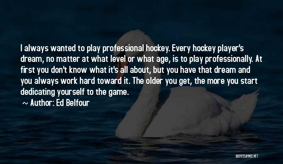 All Work And No Play Quotes By Ed Belfour