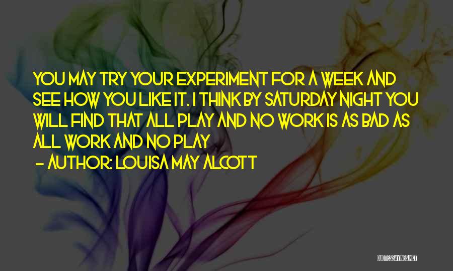 All Work And No Play Quotes By Louisa May Alcott