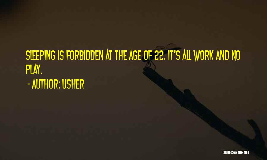 All Work And No Play Quotes By Usher