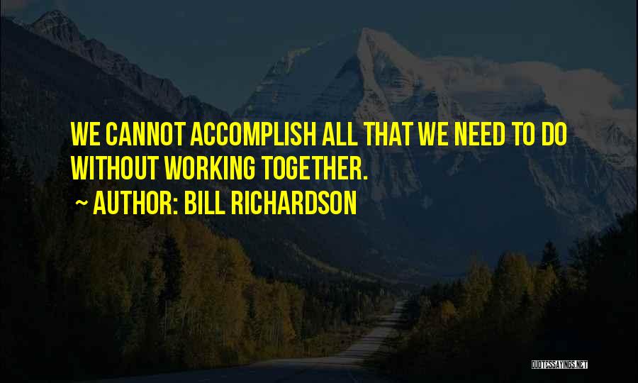 All Working Together Quotes By Bill Richardson