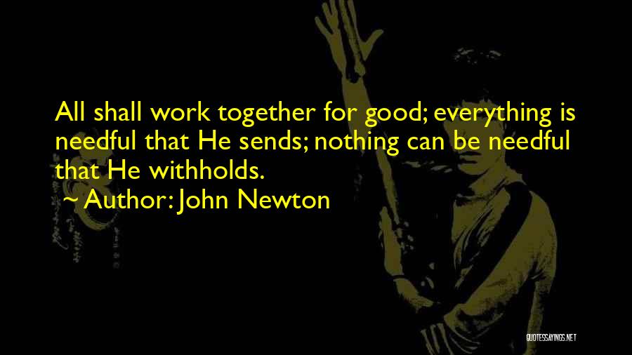 All Working Together Quotes By John Newton