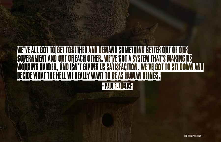All Working Together Quotes By Paul R. Ehrlich All Working Together Quotes By Paul R. Ehrlich