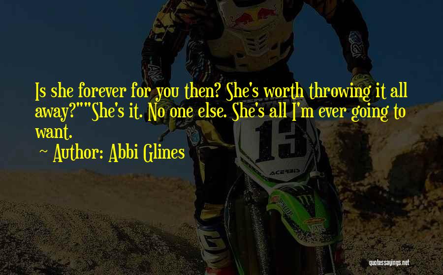 All Worth It Quotes By Abbi Glines