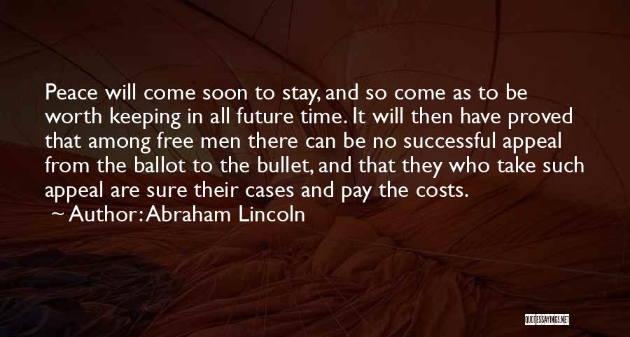 All Worth It Quotes By Abraham Lincoln