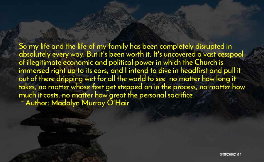 All Worth It Quotes By Madalyn Murray O'Hair