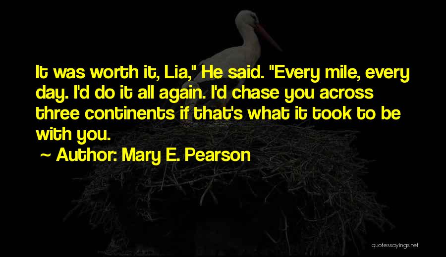 All Worth It Quotes By Mary E. Pearson