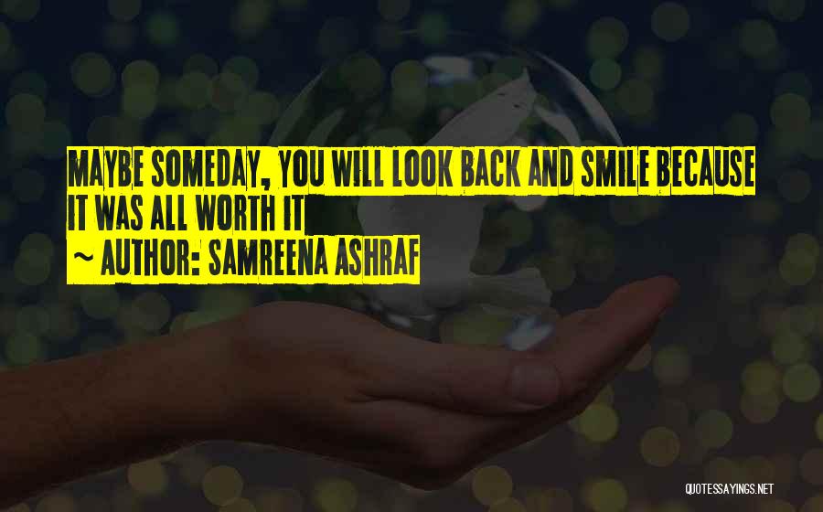 All Worth It Quotes By Samreena Ashraf