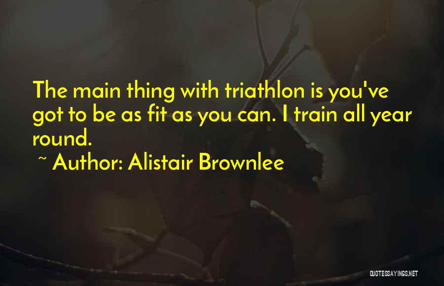 All Year Round Quotes By Alistair Brownlee