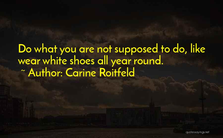 All Year Round Quotes By Carine Roitfeld