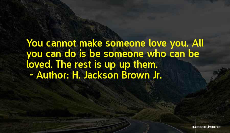 All You Can Do Is Love Quotes By H. Jackson Brown Jr.