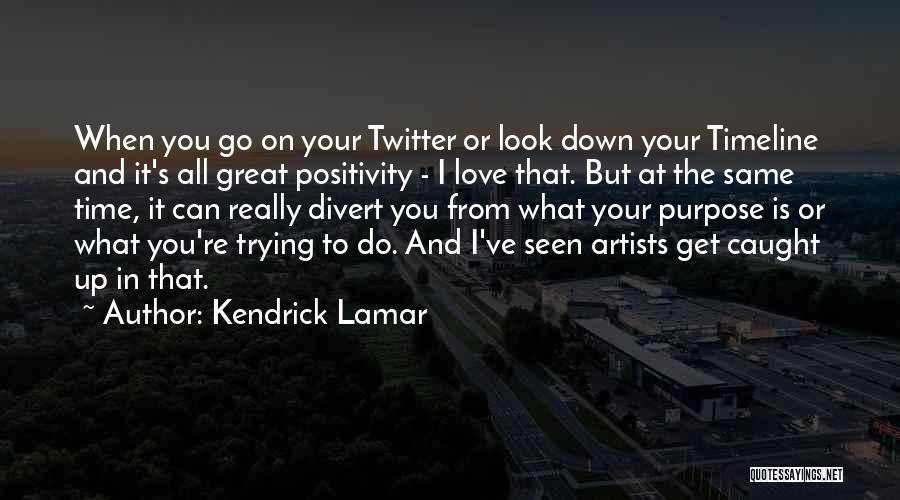 All You Can Do Is Love Quotes By Kendrick Lamar