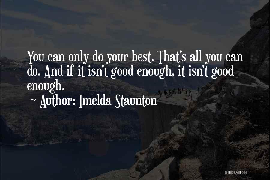 All You Can Do Your Best Quotes By Imelda Staunton