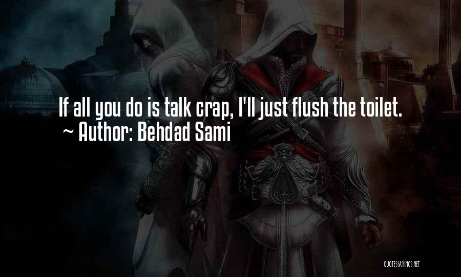 All You Do Is Talk Quotes By Behdad Sami