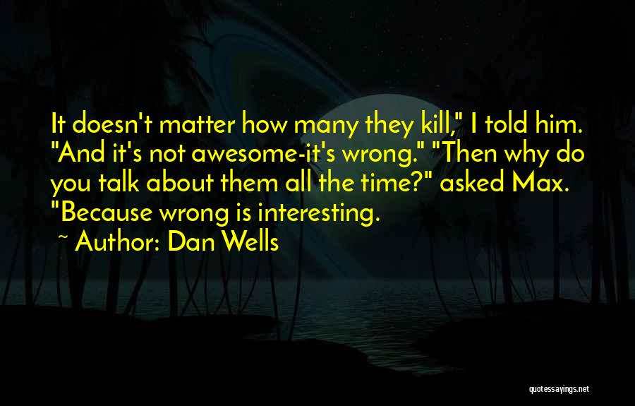 All You Do Is Talk Quotes By Dan Wells