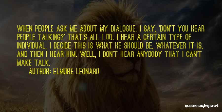 All You Do Is Talk Quotes By Elmore Leonard