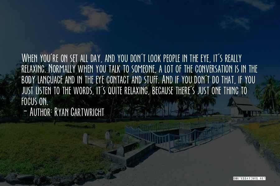 All You Do Is Talk Quotes By Ryan Cartwright