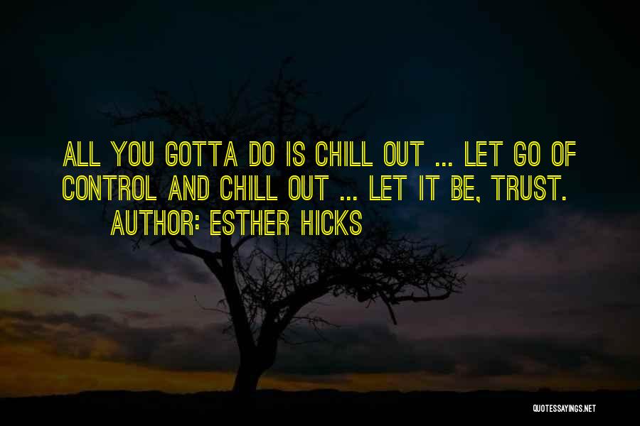 All You Gotta Do Quotes By Esther Hicks