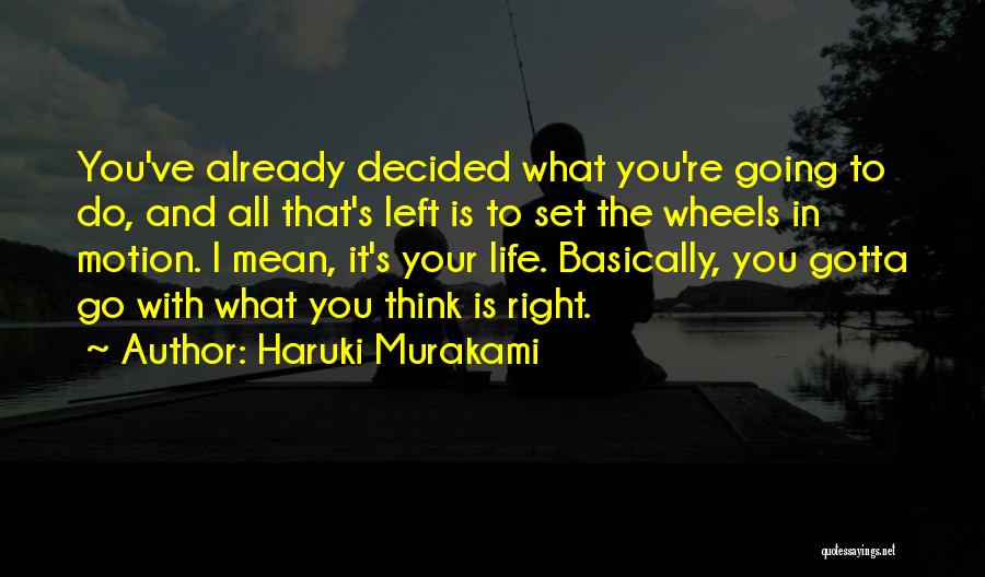 All You Gotta Do Quotes By Haruki Murakami