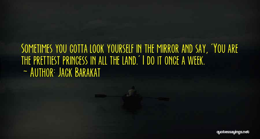 All You Gotta Do Quotes By Jack Barakat