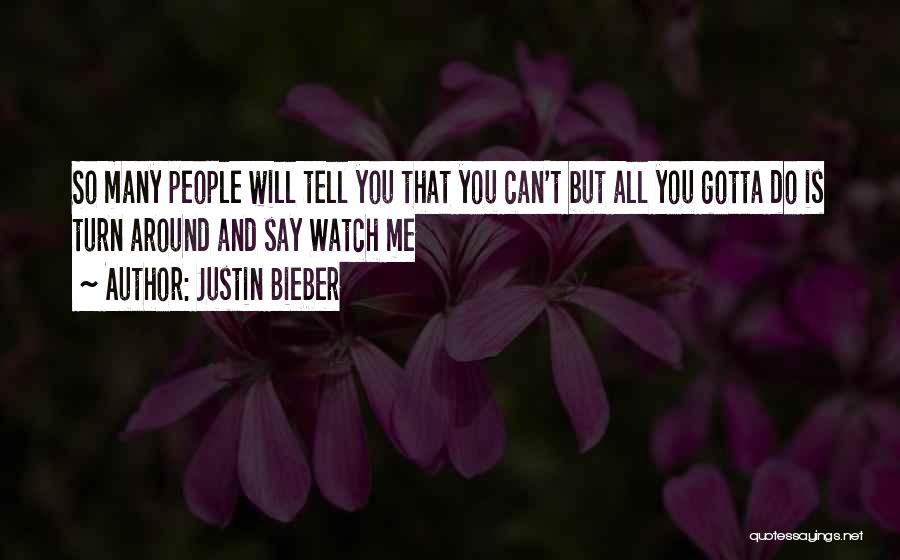All You Gotta Do Quotes By Justin Bieber