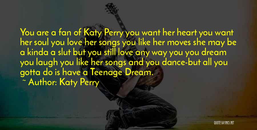 All You Gotta Do Quotes By Katy Perry