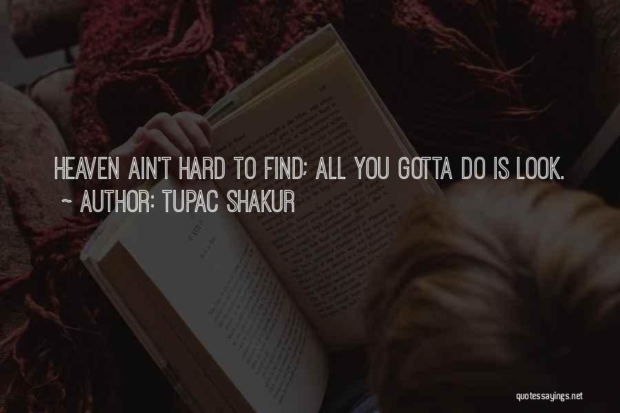 All You Gotta Do Quotes By Tupac Shakur