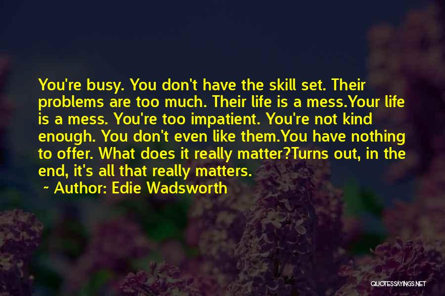 All You Have Is Your Family Quotes By Edie Wadsworth