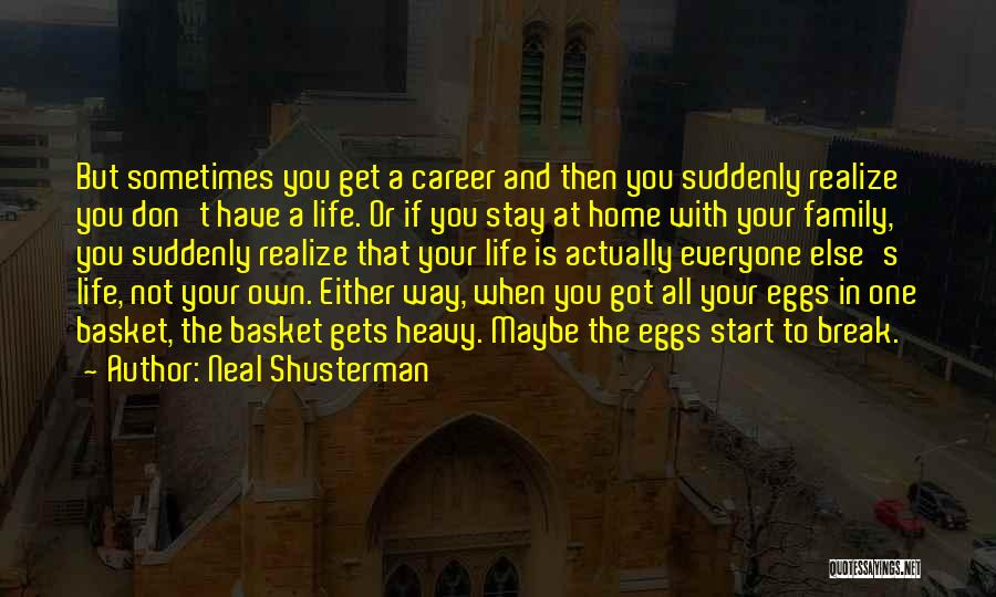 All You Have Is Your Family Quotes By Neal Shusterman