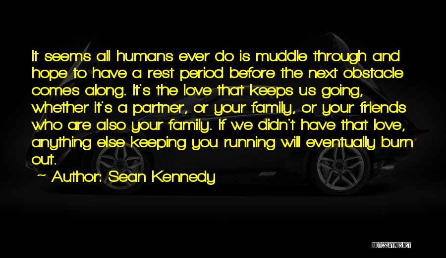 All You Have Is Your Family Quotes By Sean Kennedy