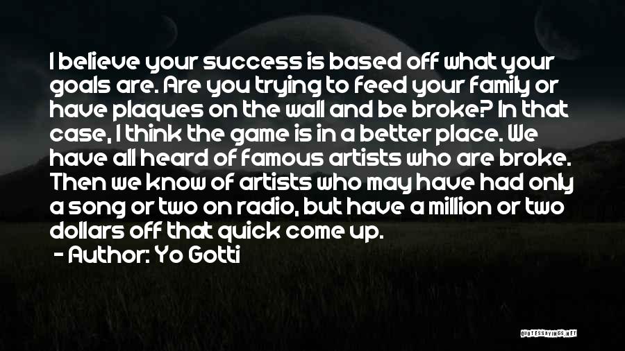 All You Have Is Your Family Quotes By Yo Gotti
