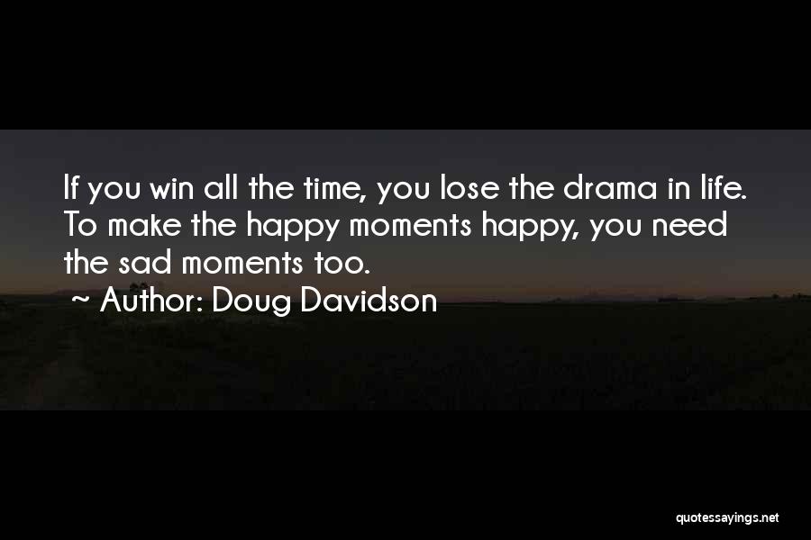 All You Need In Life Quotes By Doug Davidson