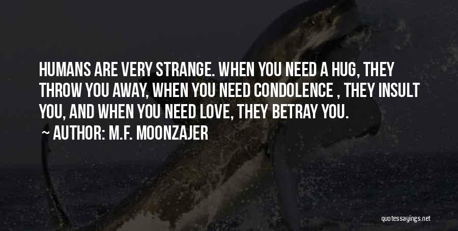 All You Need Is A Hug Quotes By M.F. Moonzajer