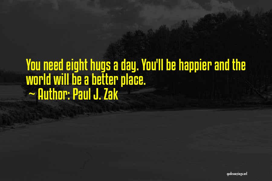 All You Need Is A Hug Quotes By Paul J. Zak