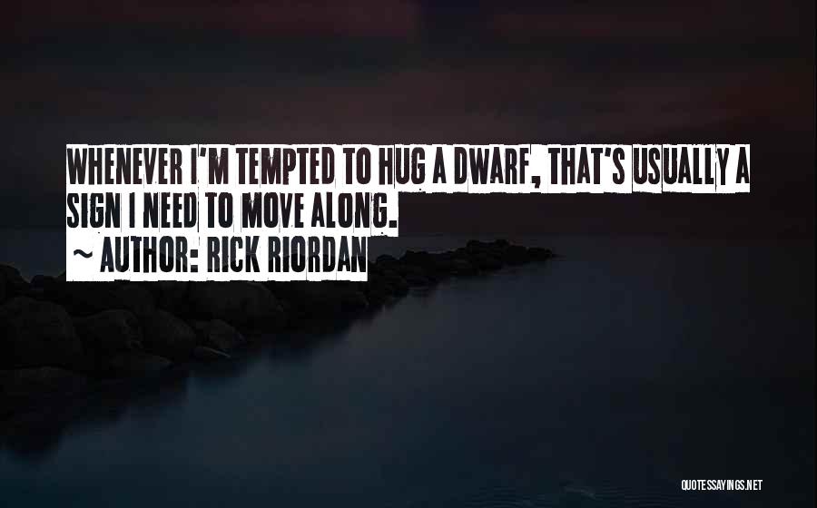 All You Need Is A Hug Quotes By Rick Riordan