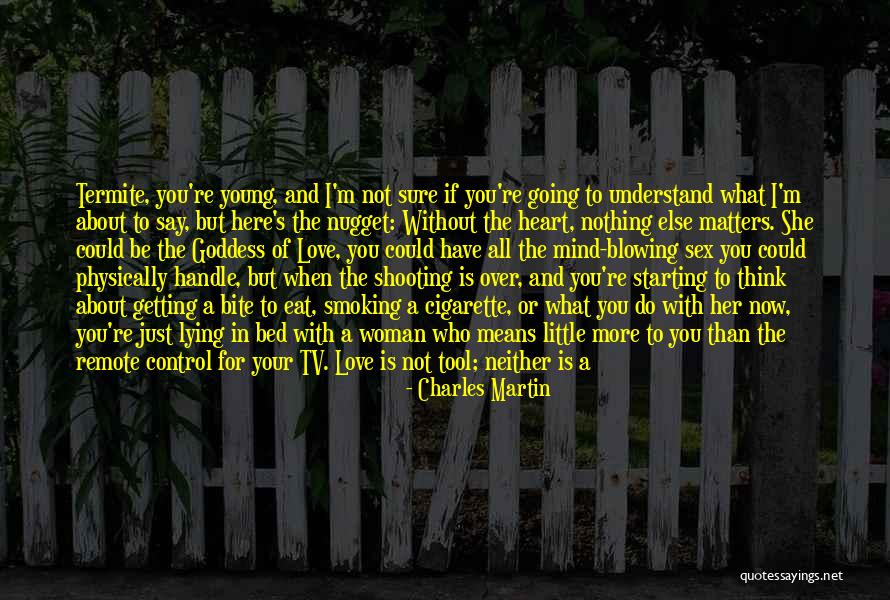 All You Need Is Love Quotes By Charles Martin All You Need Is Love Quotes By Charles Martin