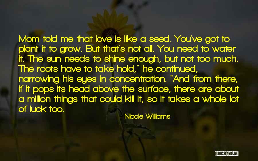 All You Need Is Love Quotes By Nicole Williams