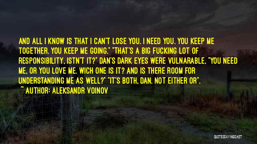 All You Need Is Me Quotes By Aleksandr Voinov