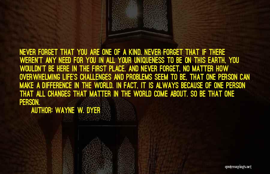 All You Need Is One Person Quotes By Wayne W. Dyer