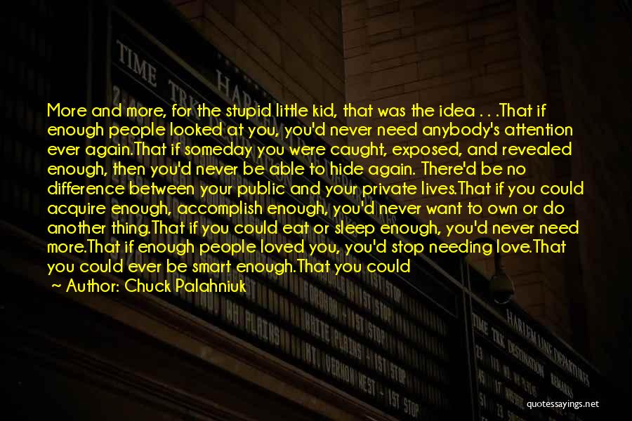 All You Need Love Quotes By Chuck Palahniuk