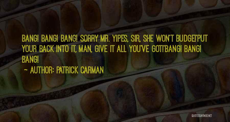 All You Ve Got Quotes By Patrick Carman