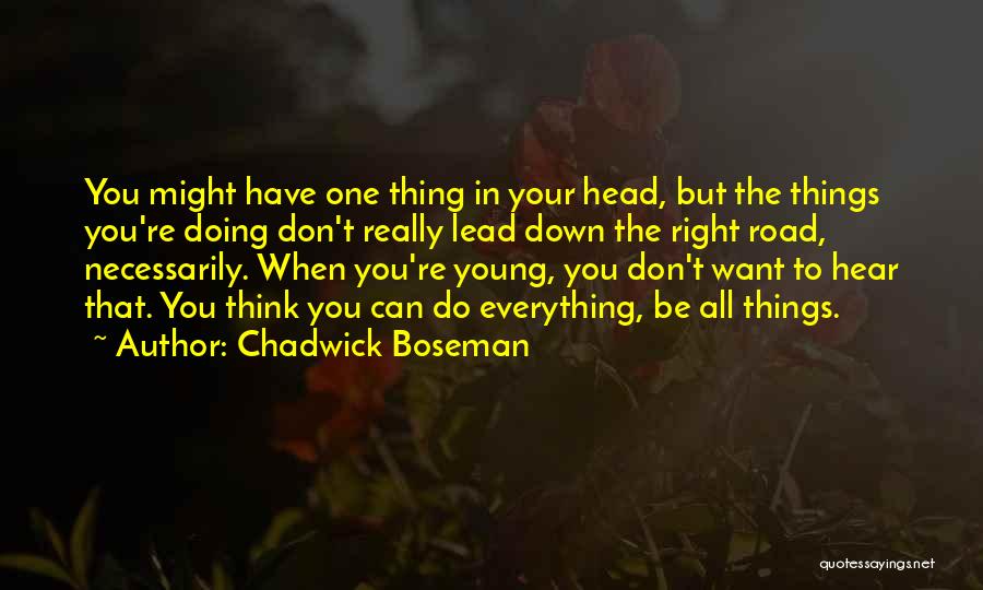 All You Want Quotes By Chadwick Boseman