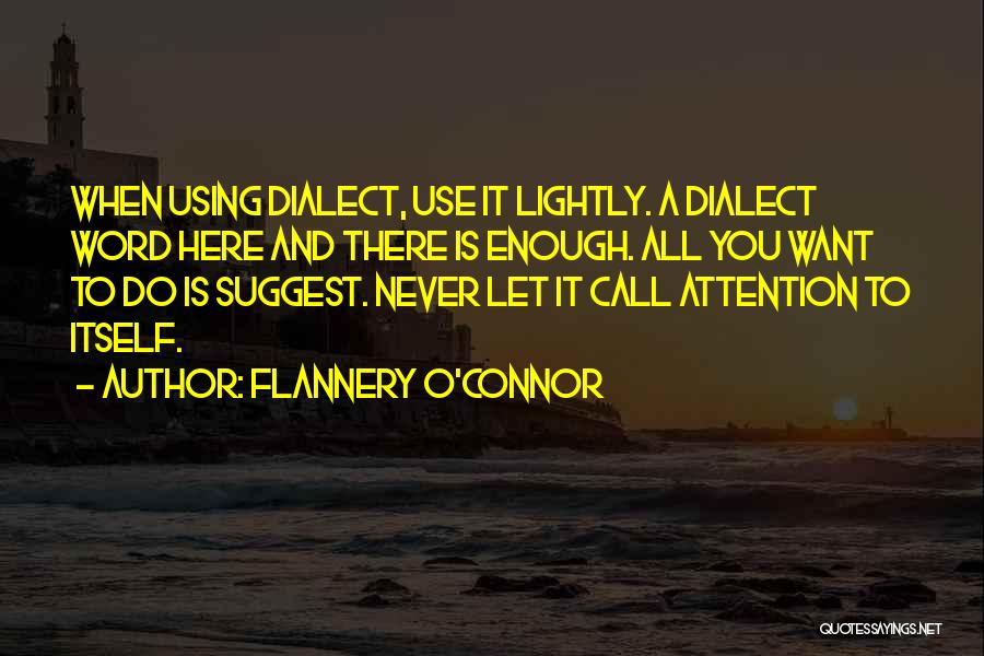 All You Want Quotes By Flannery O'Connor